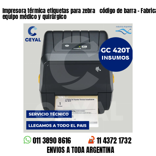 Impresora térmica etiquetas para zebra  código de barra – Fabricación de equipo médico y quirúrgico